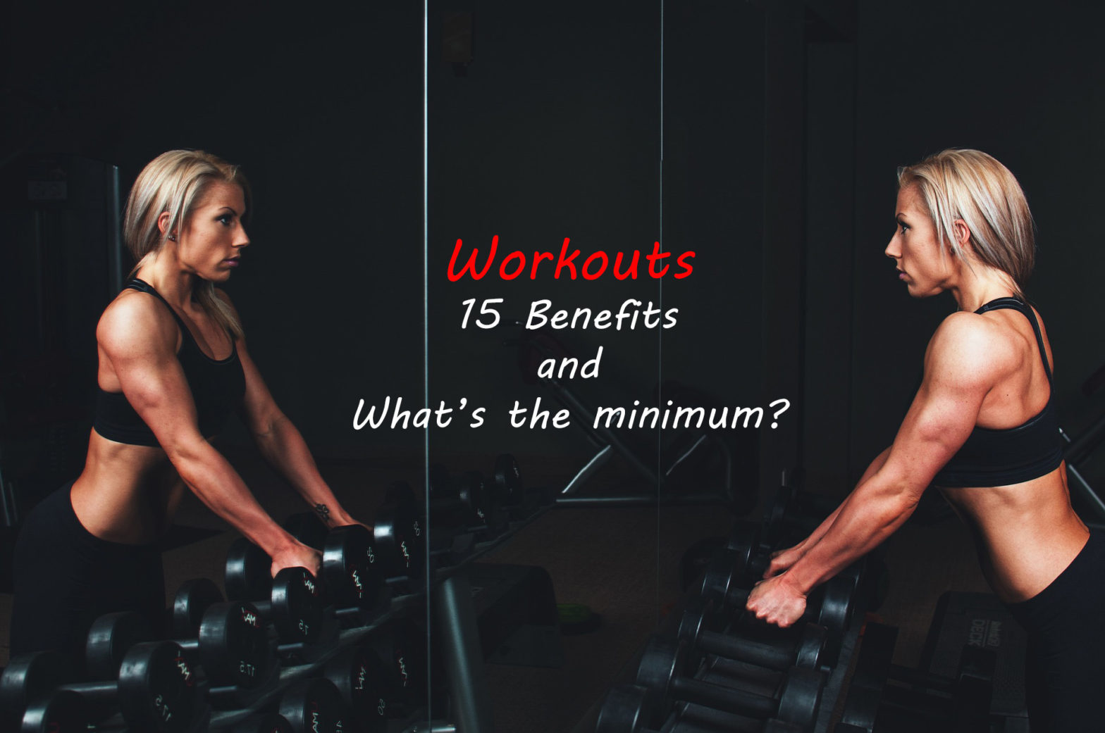 Workouts - 15 benefits and what's the minimum. Fit lady in a gym infront of a mirror holding two dumbbells